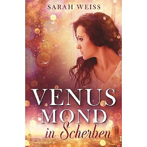 Venusmond in Scherben, Sarah Weiss