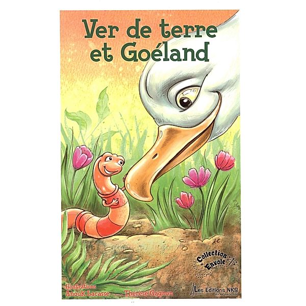 Ver de terre et Goéland / EDITIONS NKS, LE VENT DANS LES VOILES, Anouk Lacasse, Therese Gagnon