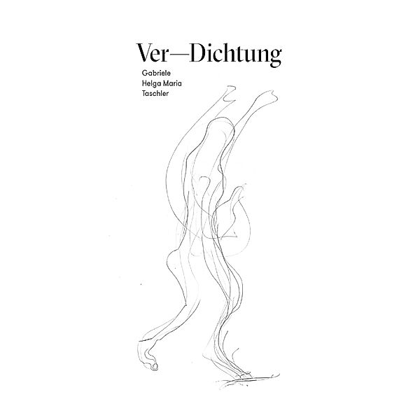 VER-DICHTUNG, Gabriele Helga Maria Taschler