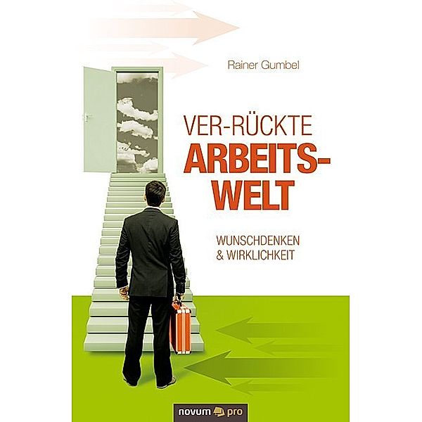 Ver-rückte Arbeitswelt, Rainer Gumbel