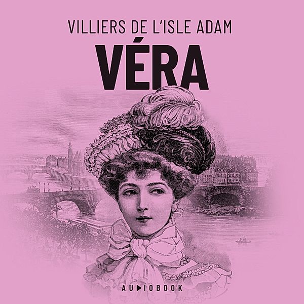 Vera, Villiers De L'isle Adam