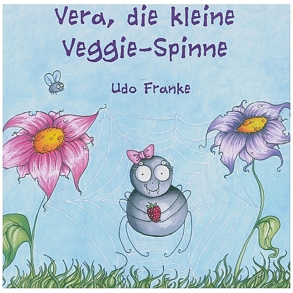 Vera, die kleine Veggie-Spinne, Udo Franke