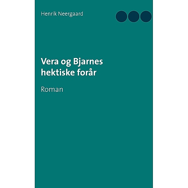 Vera og Bjarnes hektiske forår, Henrik Neergaard