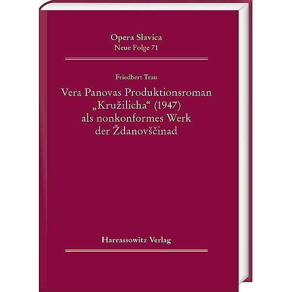 Vera Panova's Produktionsroman Kruzilicha (1947) als nonkonformes Werk der Zdanovscina, Friedbert Trau