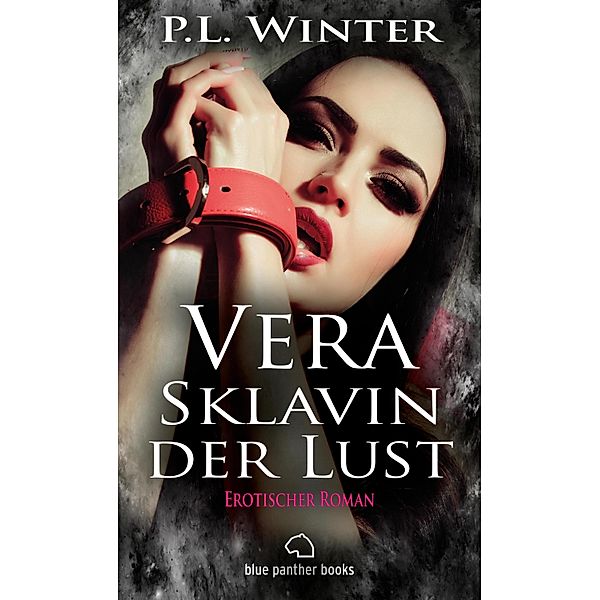 Vera - Sklavin der Lust | Erotischer Roman / Erotik Romane, P. L. Winter