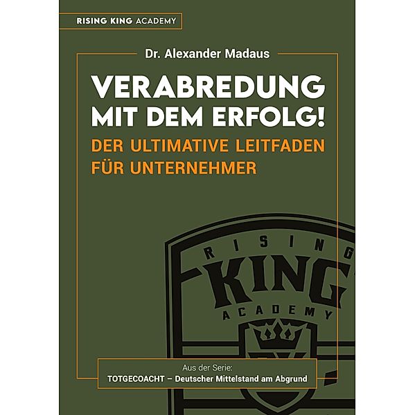 Verabredung mit dem Erfolg / Totgecoacht - Deutscher Mittelstand am Abgrund Bd.1, Alexander Madaus