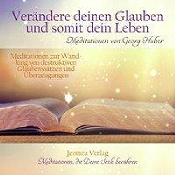 Verändere Deinen Glauben und somit Dein Leben, Audio-CD, Georg Huber