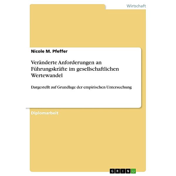 Veränderte Anforderungen an Führungskräfte im gesellschaftlichen Wertewandel, Nicole M. Pfeffer