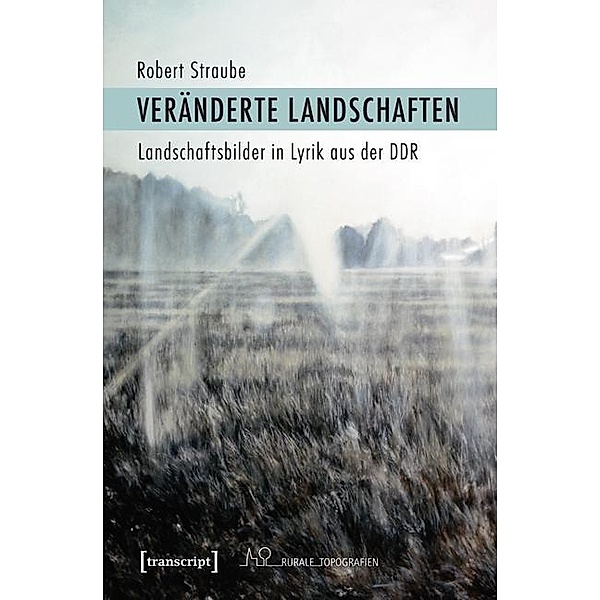 Veränderte Landschaften / Rurale Topografien Bd.2, Robert Straube