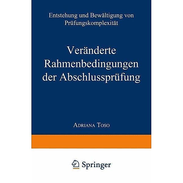 Veränderte Rahmenbedingungen der Abschlussprüfung / Gabler Edition Wissenschaft, Adriana Toso