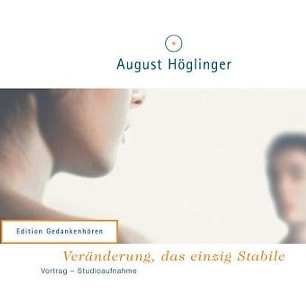 Veränderung, das einzig Stabile, 1 Audio-CD, August Höglinger