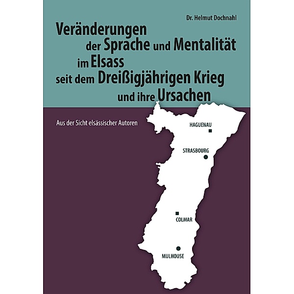 Veränderungen der Sprache und Mentalität im Elsass seit dem Dreißigjährigen Krieg, Helmut Dochnahl