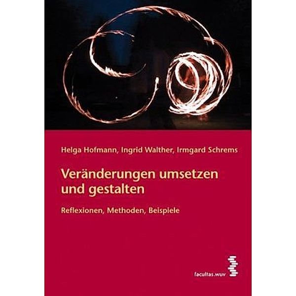 Veränderungen umsetzen und gestalten, Helga Hofmann, Ingrid Walther, Irmgard Schrems