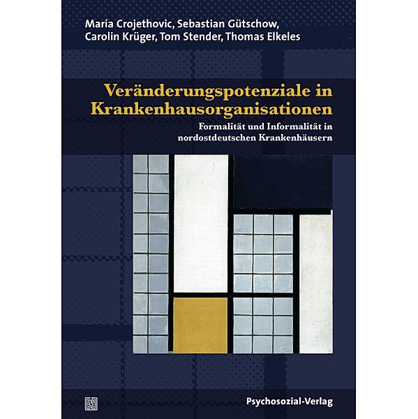 Veränderungspotenziale in Krankenhausorganisationen, María Crojethovic, Sebastian Gütschow, Carolin Krüger, Tom Stender, Thomas Elkeles