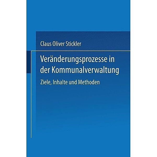 Veränderungsprozesse in der Kommunalverwaltung / DUV Wirtschaftswissenschaft, Claus Oliver Stickler