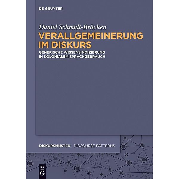 Verallgemeinerung im Diskurs / Diskursmuster / Discourse Patterns Bd.9, Daniel Schmidt-Brücken