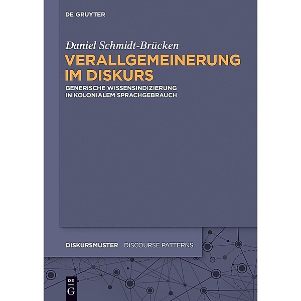 Verallgemeinerung im Diskurs / Diskursmuster / Discourse Patterns Bd.9, Daniel Schmidt-Brücken