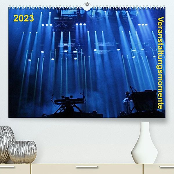 Veranstaltungsmomente (Premium, hochwertiger DIN A2 Wandkalender 2023, Kunstdruck in Hochglanz), Dannie Zielke