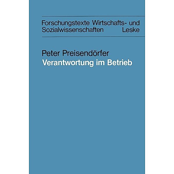 Verantwortung im Betrieb / Forschungstexte Wirtschafts- und Sozialwissenschaften Bd.15, Peter Preisendörfer