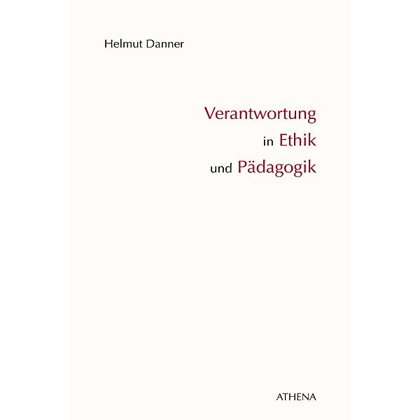 Verantwortung in Ethik und Pädagogik / Pädagogik: Perspektiven und Theorien, Helmut Danner