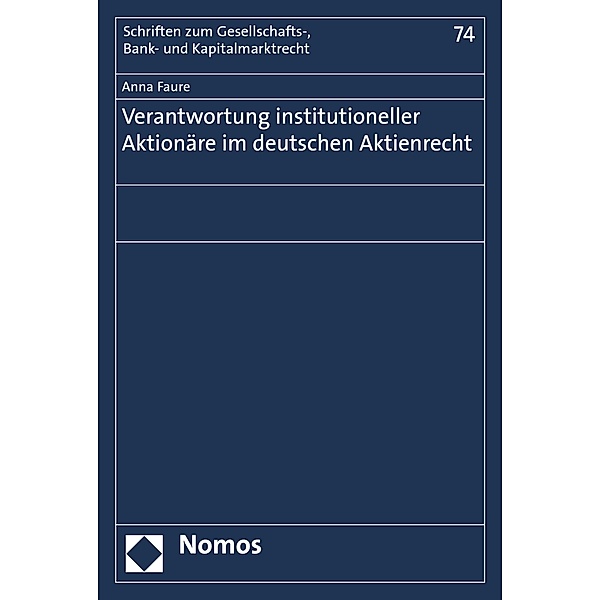 Verantwortung institutioneller Aktionäre im deutschen Aktienrecht / Schriften zum Gesellschafts-, Bank- und Kapitalmarktrecht Bd.74, Anna Faure