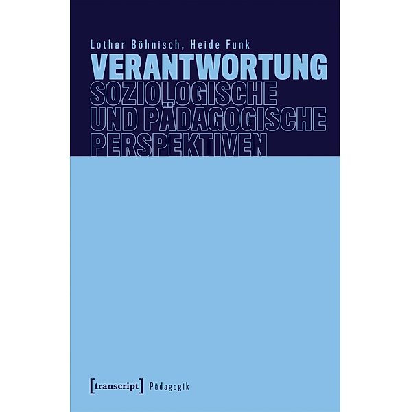Verantwortung - Soziologische und pädagogische Perspektiven / Pädagogik, Lothar Böhnisch, Heide Funk