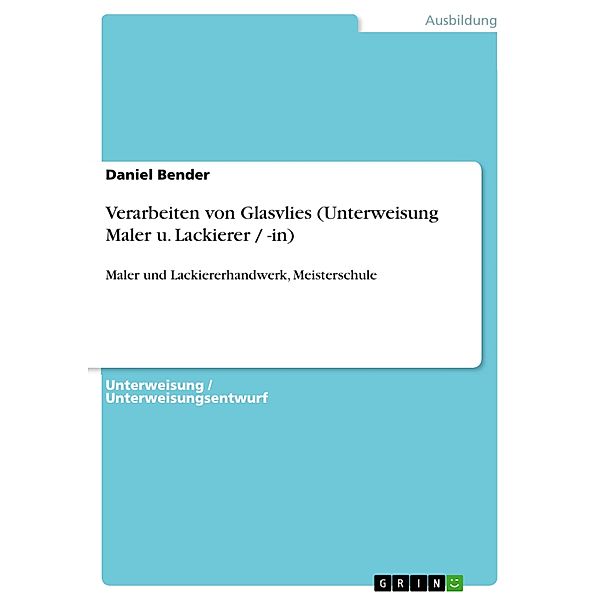 Verarbeiten von Glasvlies (Unterweisung Maler u. Lackierer / -in), Daniel Bender