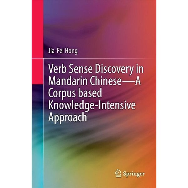 Verb Sense Discovery in Mandarin Chinese-A Corpus based Knowledge-Intensive Approach, Jia-Fei Hong