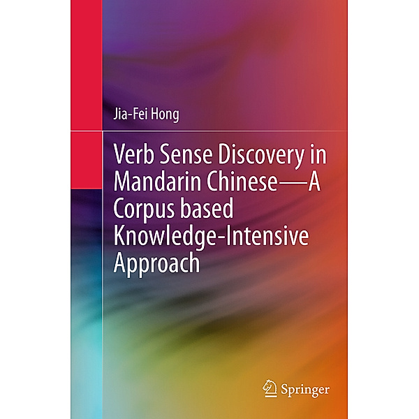 Verb Sense Discovery in Mandarin Chinese-A Corpus based Knowledge-Intensive Approach, Jia-Fei Hong