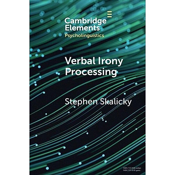 Verbal Irony Processing, Stephen Skalicky