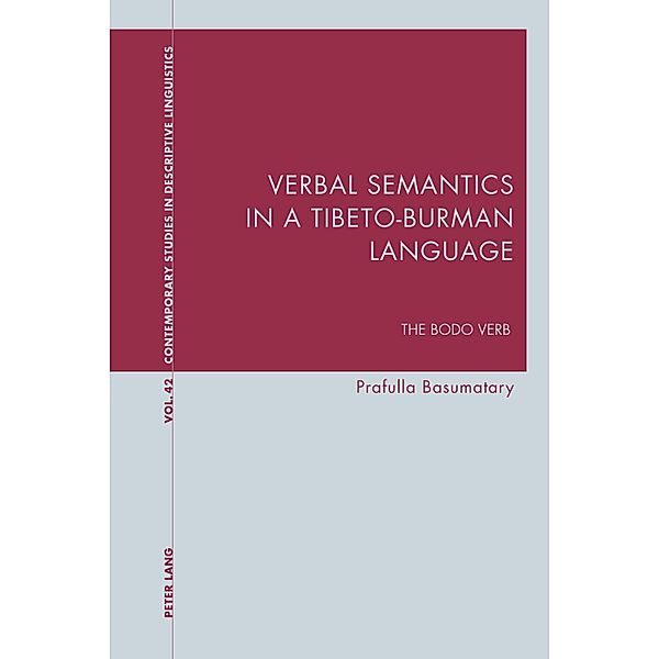 Verbal Semantics in a Tibeto-Burman Language / Contemporary Studies in Descriptive Linguistics Bd.42, Prafulla Basumatary