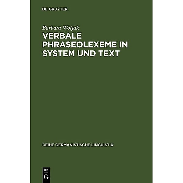 Verbale Phraseolexeme in System und Text / Reihe Germanistische Linguistik Bd.125, Barbara Wotjak
