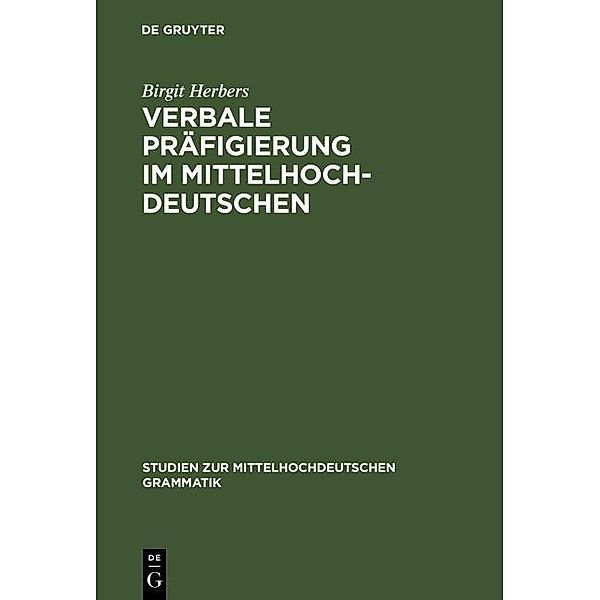 Verbale Präfigierung im Mittelhochdeutschen / Studien zur mittelhochdeutschen Grammatik Bd.1, Birgit Herbers