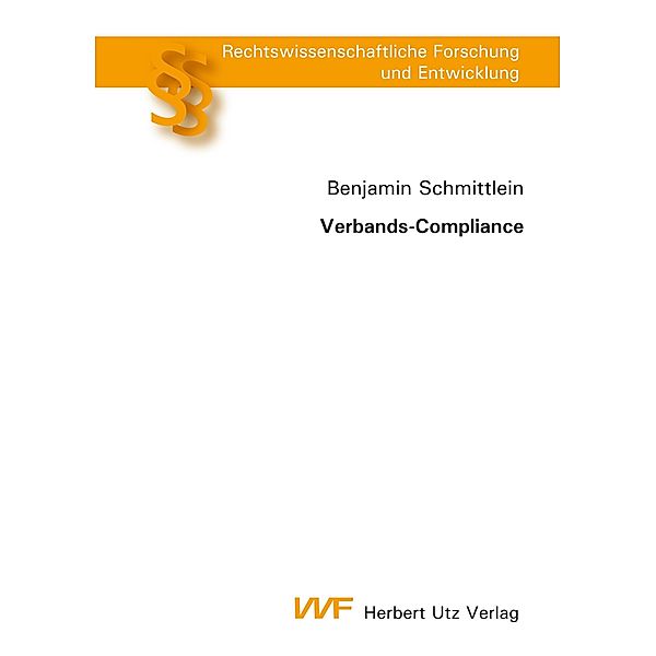 Verbands-Compliance / Rechtswissenschaftliche Forschung und Entwicklung Bd.804, Benjamin Schmittlein