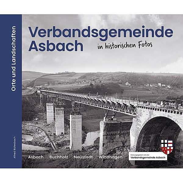 Verbandsgemeinde Asbach in historischen Fotos, Alfred Büllesbach