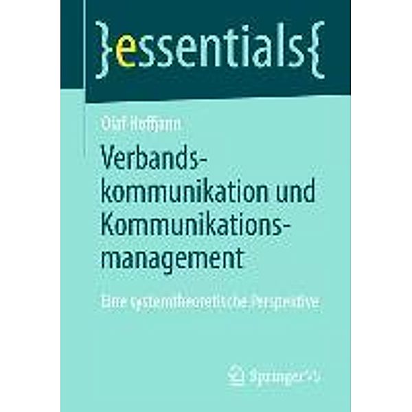 Verbandskommunikation und Kommunikationsmanagement / essentials, Olaf Hoffjann