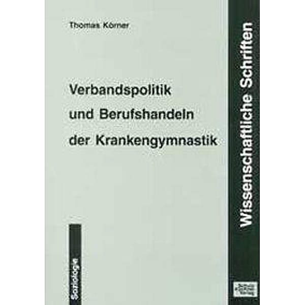 Verbandspolitik und Berufshandeln der Krankengymnastik, Thomas Körner