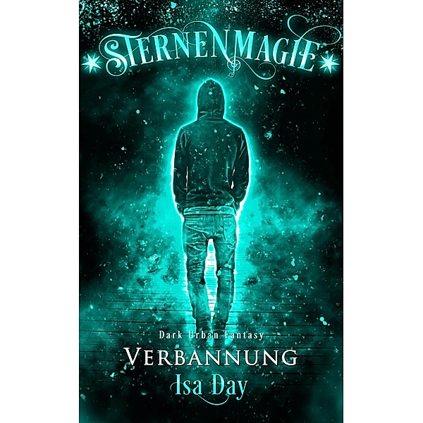 Verbannung - Sternenmagie - Band 3 / Sternenmagie Bd.3, Isa Day