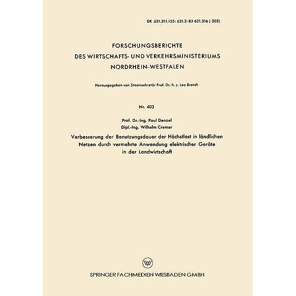 Verbesserung der Benutzungsdauer der Höchstlast in ländlichen Netzen durch vermehrte Anwendung elektrischer Geräte in der Landwirtschaft / Forschungsberichte des Wirtschafts- und Verkehrsministeriums Nordrhein-Westfalen Bd.403, Paul Denzel