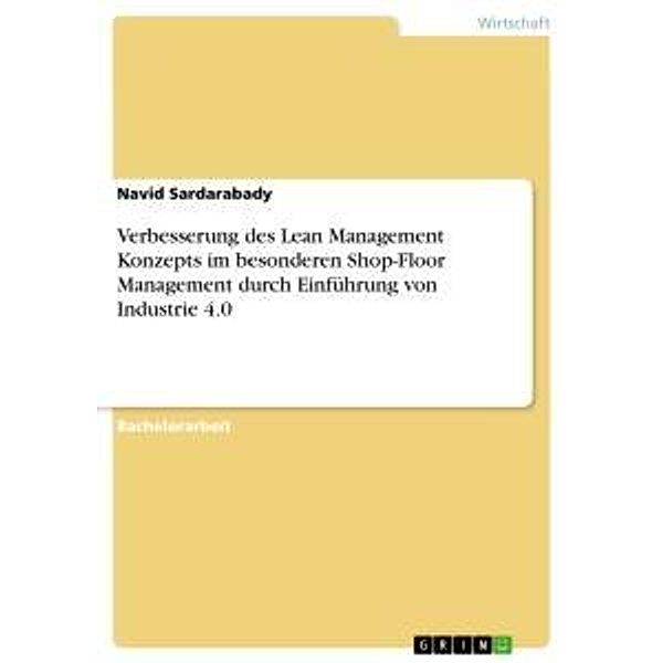 Verbesserung des Lean Management Konzepts im besonderen Shop-Floor Management durch Einführung von Industrie 4.0, Navid Sardarabady