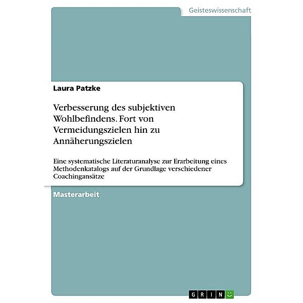 Verbesserung des subjektiven Wohlbefindens. Fort von Vermeidungszielen hin zu Annäherungszielen, Laura Patzke