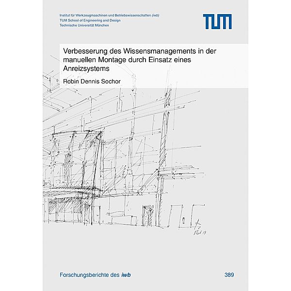 Verbesserung des Wissensmanagements in der manuellen Montage durch Einsatz eines Anreizsystems / Forschungsberichte IWB Bd.389, Robin Dennis Sochor