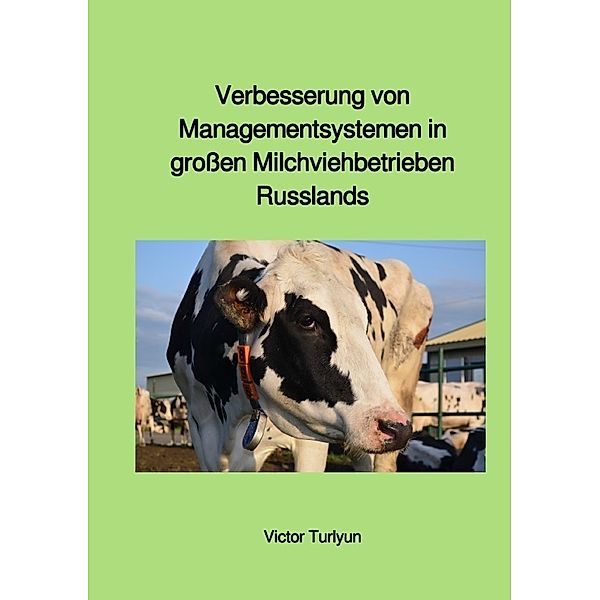 Verbesserung von Managementsystemen in grossen Milchviehbetrieben Russlands, Victor Turlyun