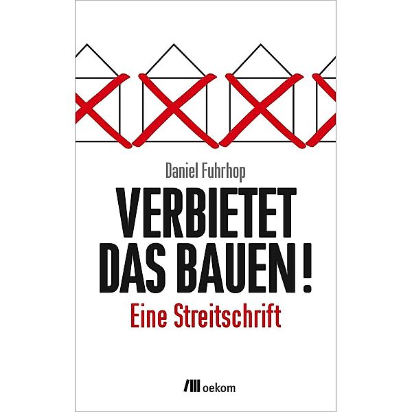 Verbietet das Bauen!, Daniel Fuhrhop