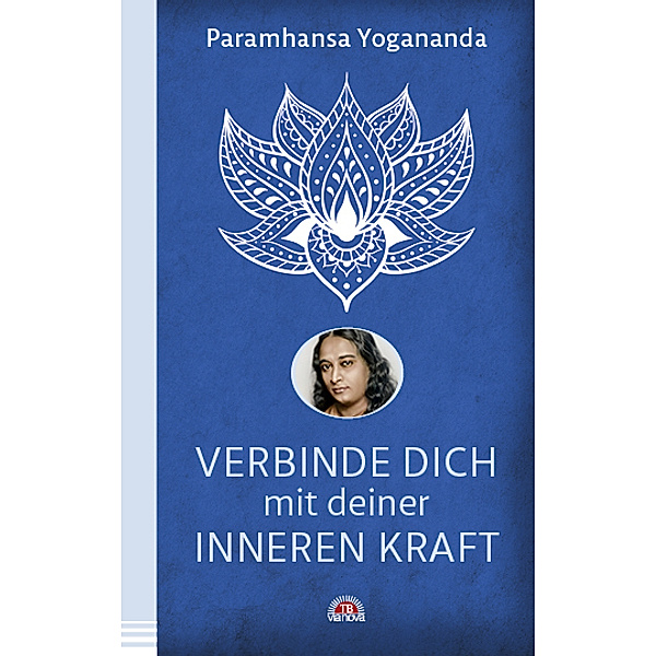 Verbinde dich mit deiner inneren Kraft, Paramahansa Yogananda
