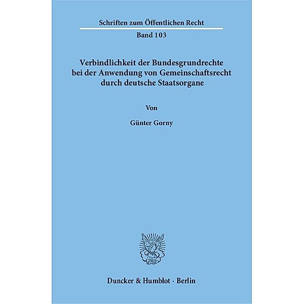Verbindlichkeit der Bundesgrundrechte bei der Anwendung von Gemeinschaftsrecht durch deutsche Staatsorgane., Günter Gorny