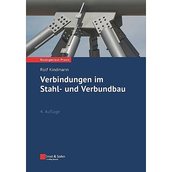Verbindungen im Stahl- und Verbundbau / Bauingenieur-Praxis, Rolf Kindmann