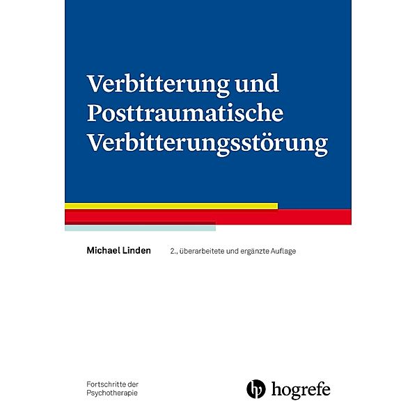 Verbitterung und Posttraumatische Verbitterungsstörung / Fortschritte der Psychotherapie Bd.65, Michael Linden