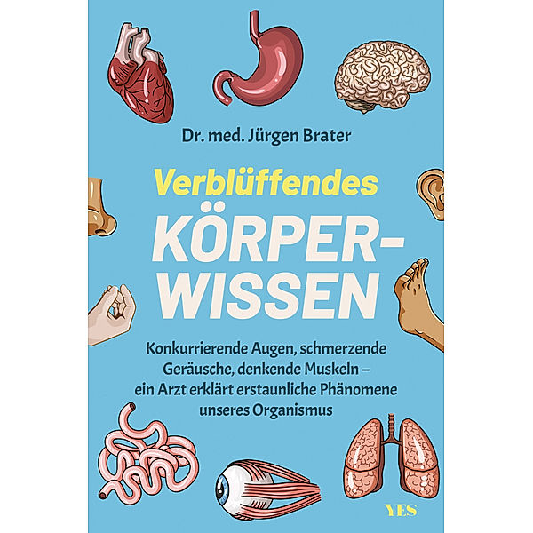 Verblüffendes Körperwissen, Dr. med. Jürgen Brater