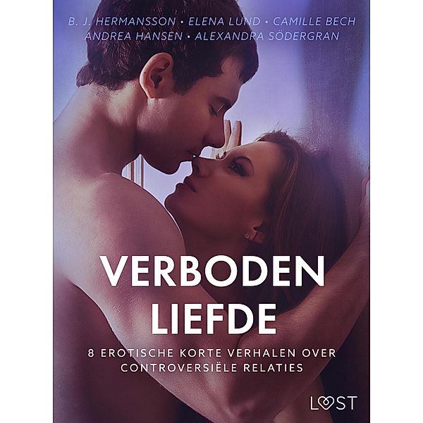 Verboden liefde - 8 Erotische korte verhalen over controversiële relaties, Camille Bech, Alexandra Södergran, B. J. Hermansson, Andrea Hansen, Elena Lund